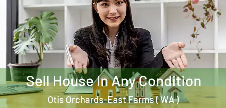  Sell House In Any Condition Otis Orchards-East Farms ( WA )