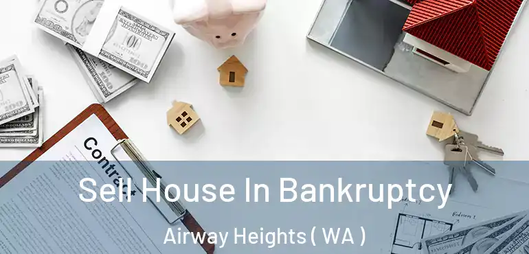  Sell House In Bankruptcy Airway Heights ( WA )