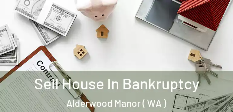  Sell House In Bankruptcy Alderwood Manor ( WA )