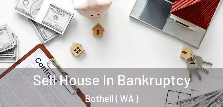  Sell House In Bankruptcy Bothell ( WA )