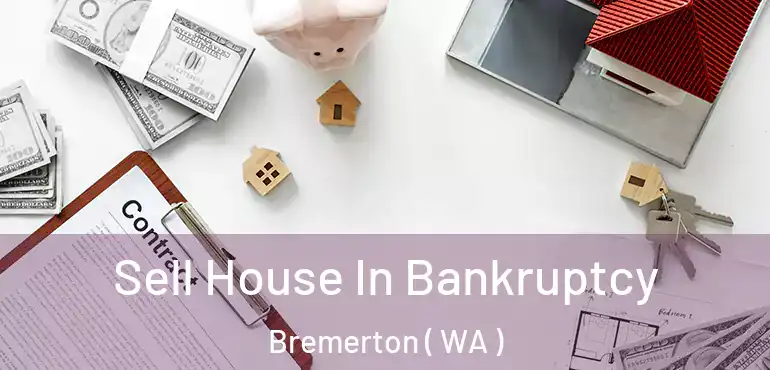  Sell House In Bankruptcy Bremerton ( WA )