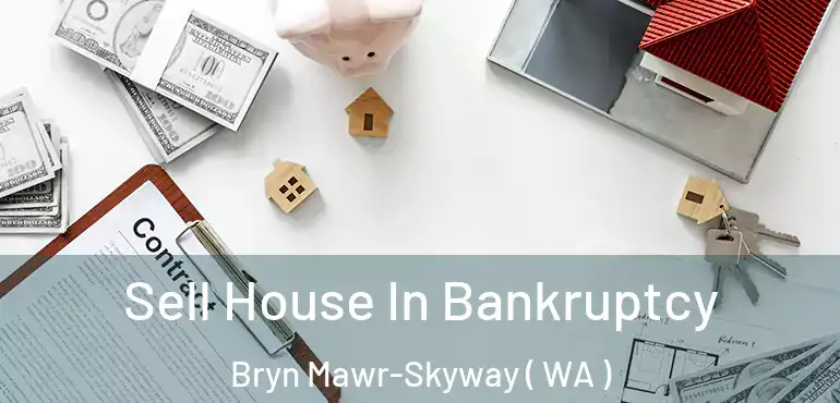  Sell House In Bankruptcy Bryn Mawr-Skyway ( WA )