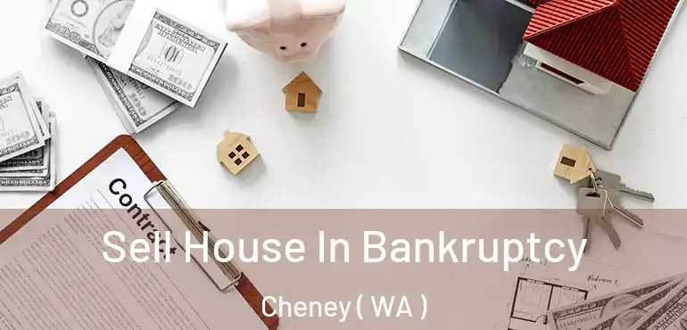  Sell House In Bankruptcy Cheney ( WA )