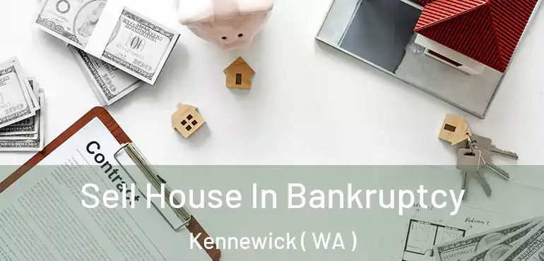  Sell House In Bankruptcy Kennewick ( WA )