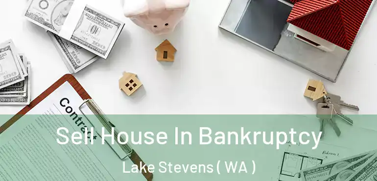  Sell House In Bankruptcy Lake Stevens ( WA )