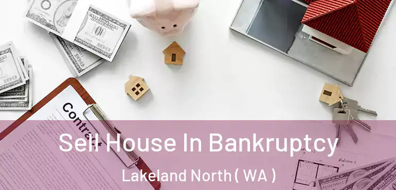  Sell House In Bankruptcy Lakeland North ( WA )