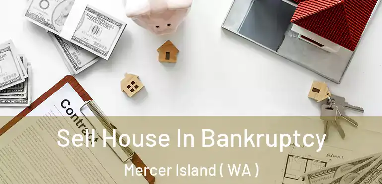 Sell House In Bankruptcy Mercer Island ( WA )