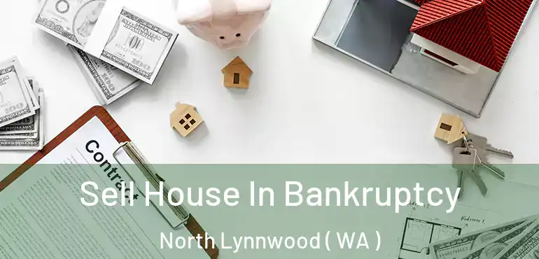  Sell House In Bankruptcy North Lynnwood ( WA )
