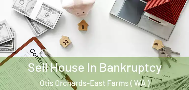  Sell House In Bankruptcy Otis Orchards-East Farms ( WA )