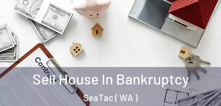  Sell House In Bankruptcy SeaTac ( WA )