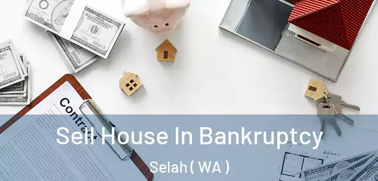  Sell House In Bankruptcy Selah ( WA )
