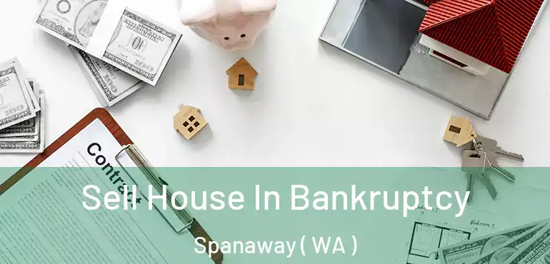  Sell House In Bankruptcy Spanaway ( WA )