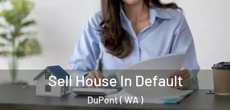  Sell House In Default DuPont ( WA )