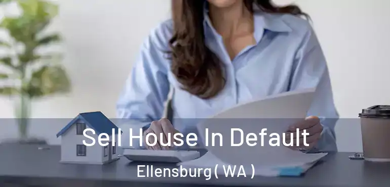  Sell House In Default Ellensburg ( WA )