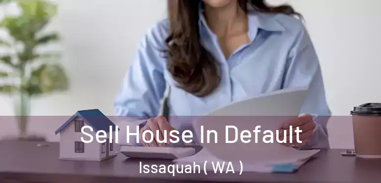  Sell House In Default Issaquah ( WA )