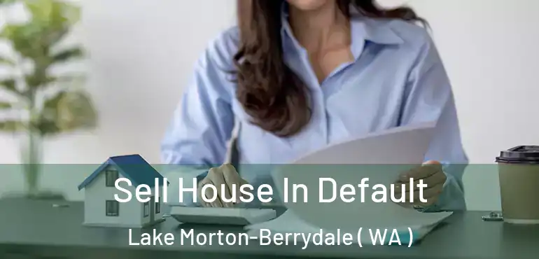  Sell House In Default Lake Morton-Berrydale ( WA )