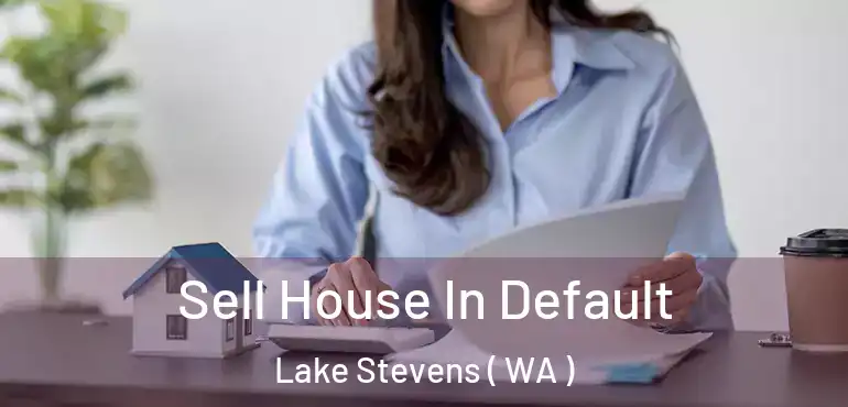  Sell House In Default Lake Stevens ( WA )