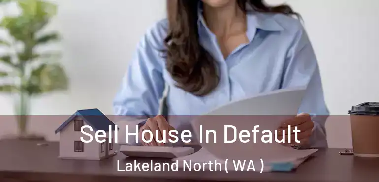  Sell House In Default Lakeland North ( WA )