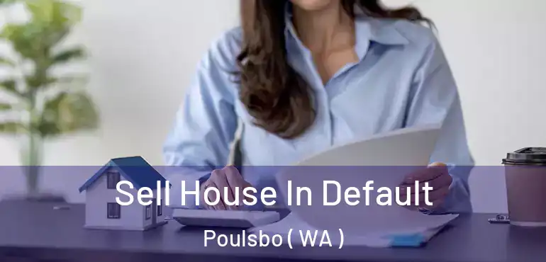  Sell House In Default Poulsbo ( WA )