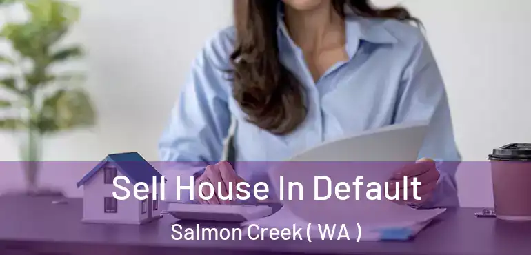  Sell House In Default Salmon Creek ( WA )