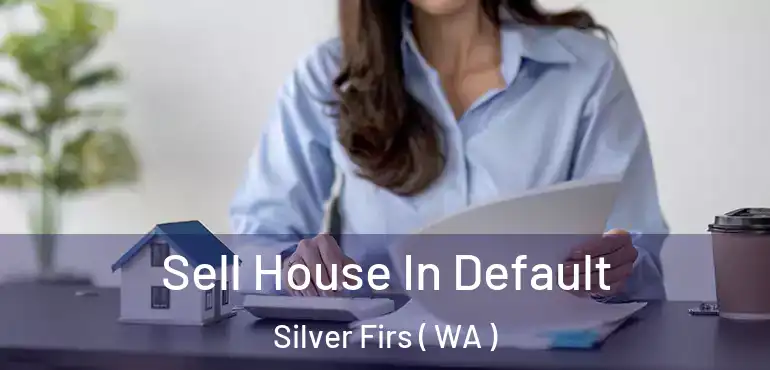  Sell House In Default Silver Firs ( WA )