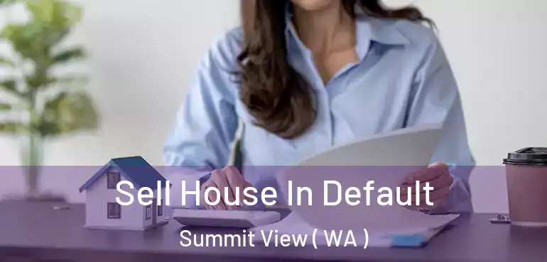  Sell House In Default Summit View ( WA )