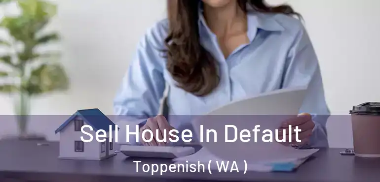  Sell House In Default Toppenish ( WA )