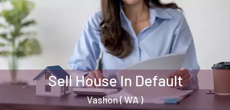  Sell House In Default Vashon ( WA )