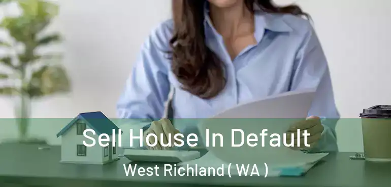  Sell House In Default West Richland ( WA )