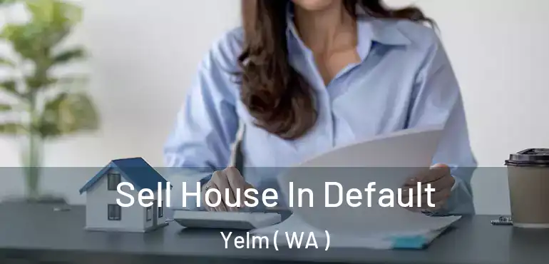  Sell House In Default Yelm ( WA )
