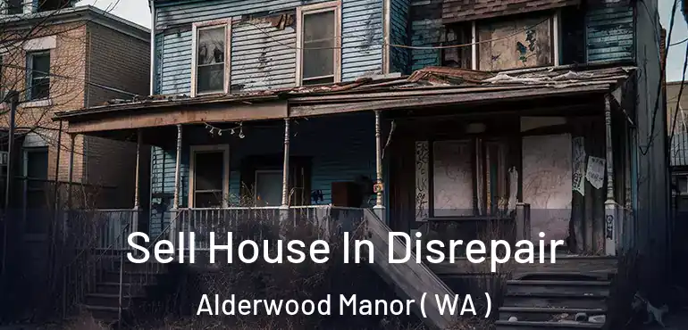  Sell House In Disrepair Alderwood Manor ( WA )