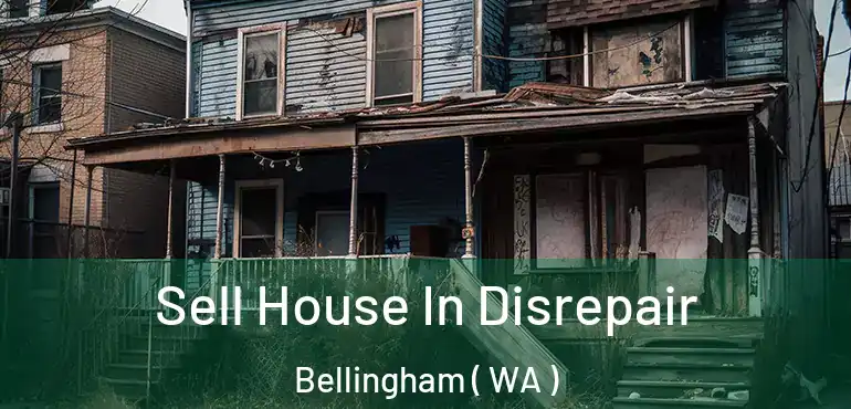  Sell House In Disrepair Bellingham ( WA )