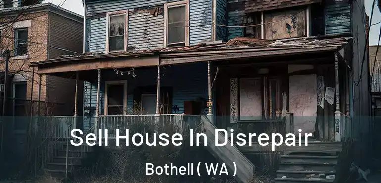  Sell House In Disrepair Bothell ( WA )