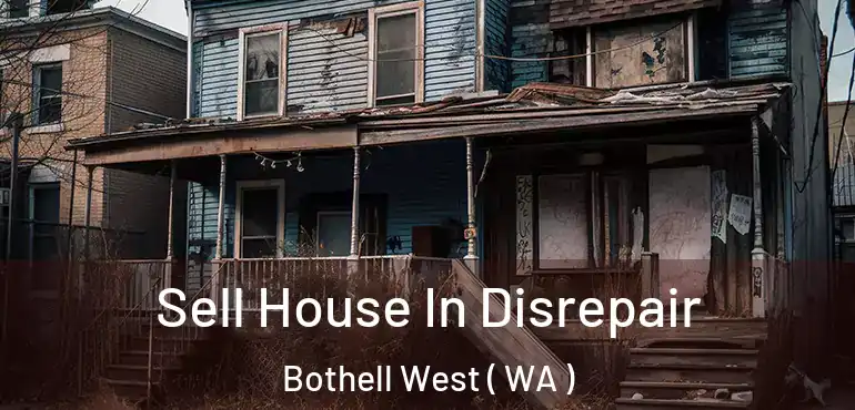  Sell House In Disrepair Bothell West ( WA )