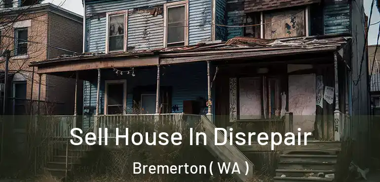  Sell House In Disrepair Bremerton ( WA )