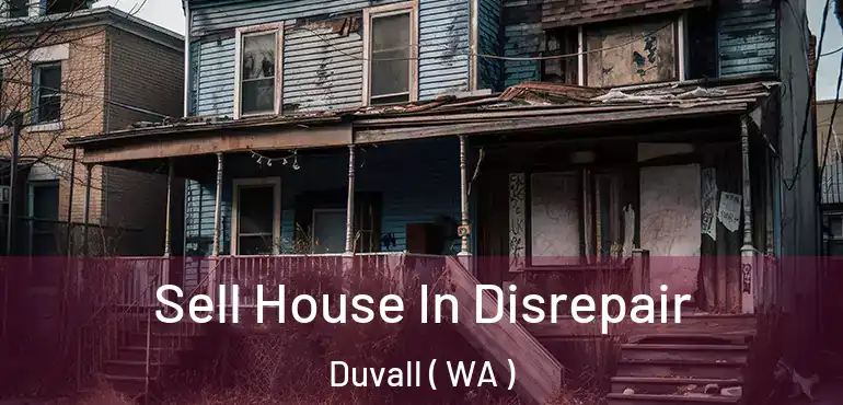  Sell House In Disrepair Duvall ( WA )