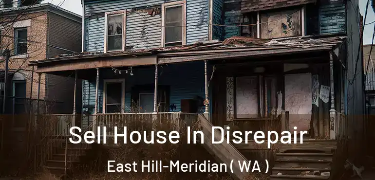  Sell House In Disrepair East Hill-Meridian ( WA )