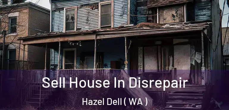  Sell House In Disrepair Hazel Dell ( WA )