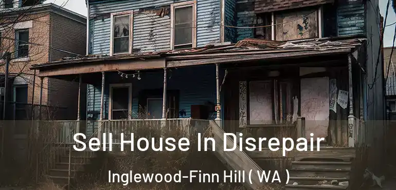  Sell House In Disrepair Inglewood-Finn Hill ( WA )