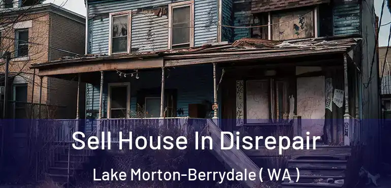  Sell House In Disrepair Lake Morton-Berrydale ( WA )