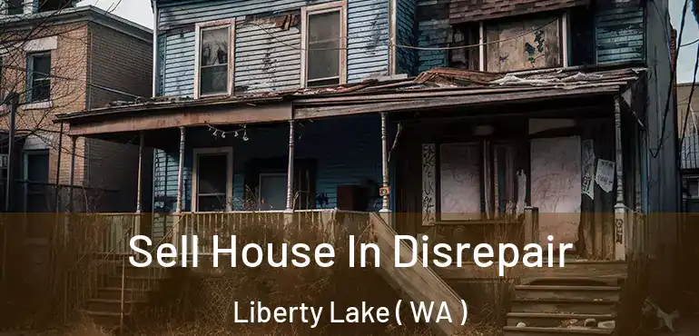  Sell House In Disrepair Liberty Lake ( WA )