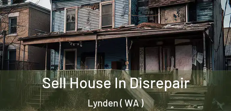  Sell House In Disrepair Lynden ( WA )