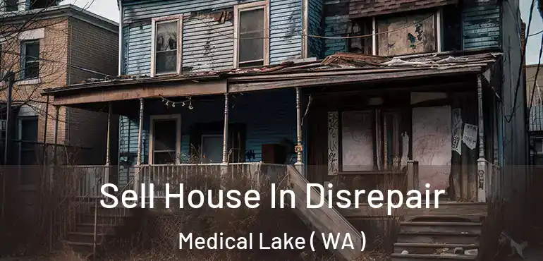  Sell House In Disrepair Medical Lake ( WA )