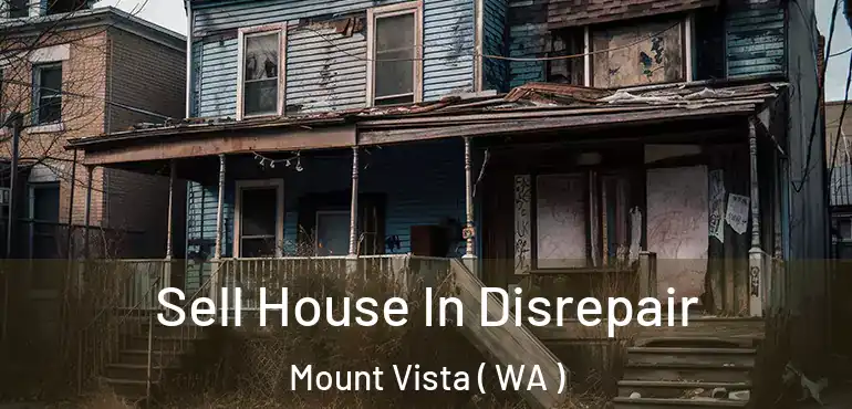  Sell House In Disrepair Mount Vista ( WA )