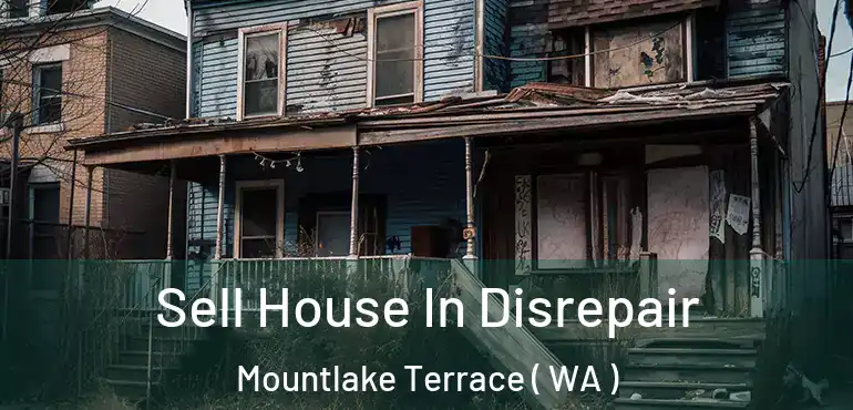  Sell House In Disrepair Mountlake Terrace ( WA )