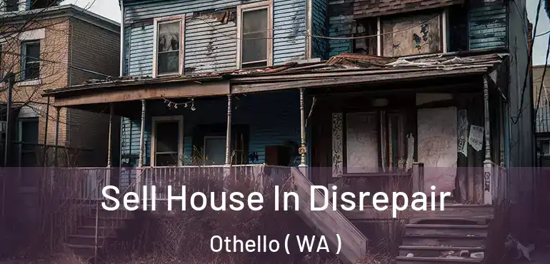  Sell House In Disrepair Othello ( WA )