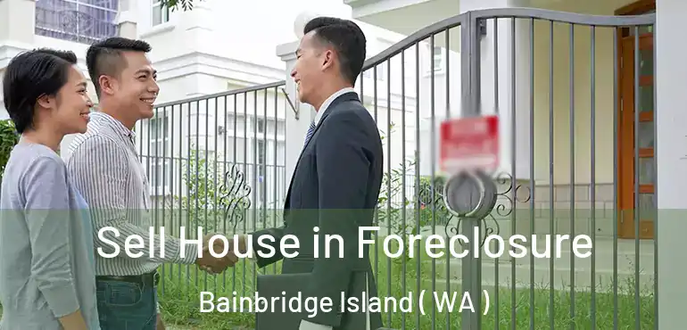  Sell House in Foreclosure Bainbridge Island ( WA )