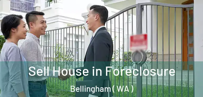  Sell House in Foreclosure Bellingham ( WA )