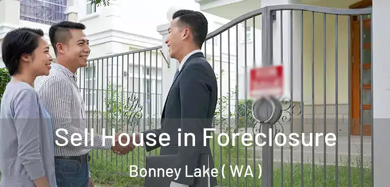  Sell House in Foreclosure Bonney Lake ( WA )