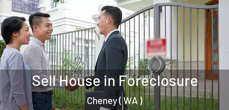  Sell House in Foreclosure Cheney ( WA )